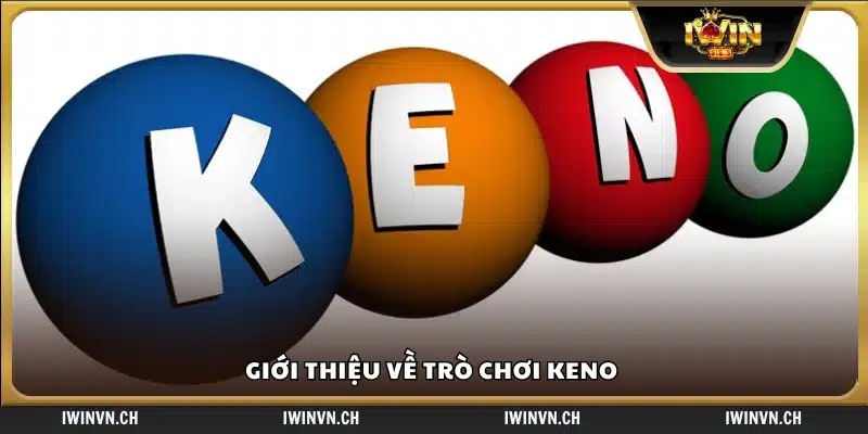 Tổng quan về game Keno